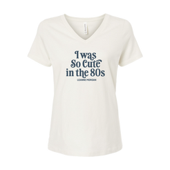 White t-shirt with text 'I was So Cute in the 80s' by Leanne Morgan