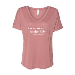 Pink t-shirt with text 'i was so cute in the 80s leanne morgan' 